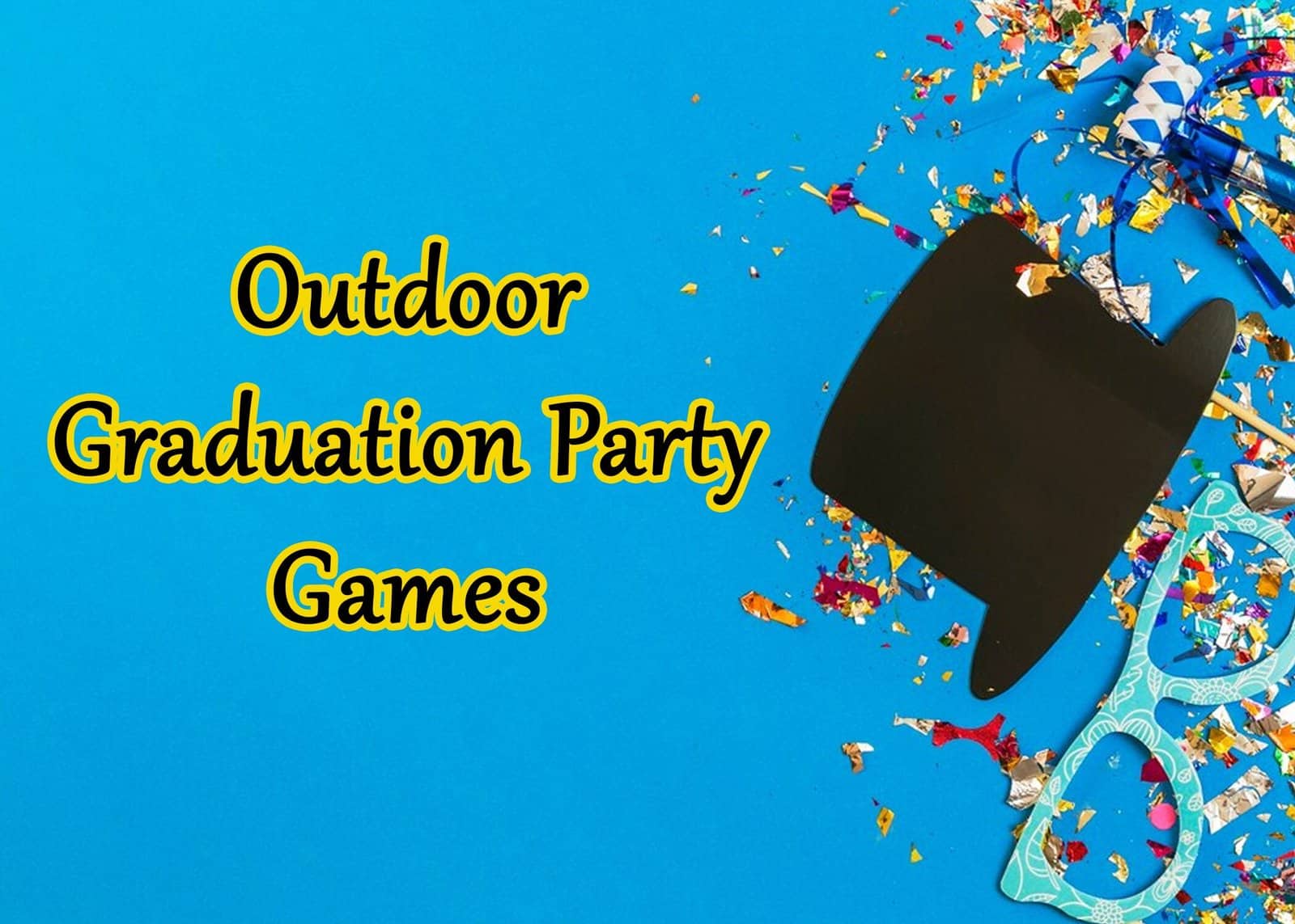 Outdoor graduation party games with confetti and a black hat on a blue background.
