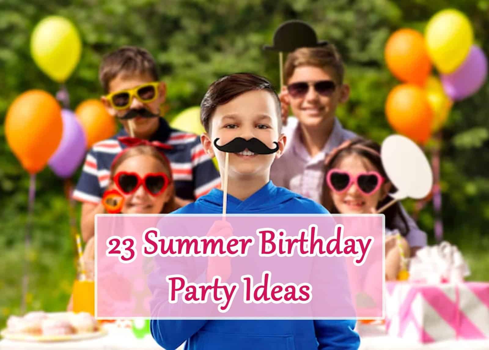 23 Summer Birthday Party Ideas